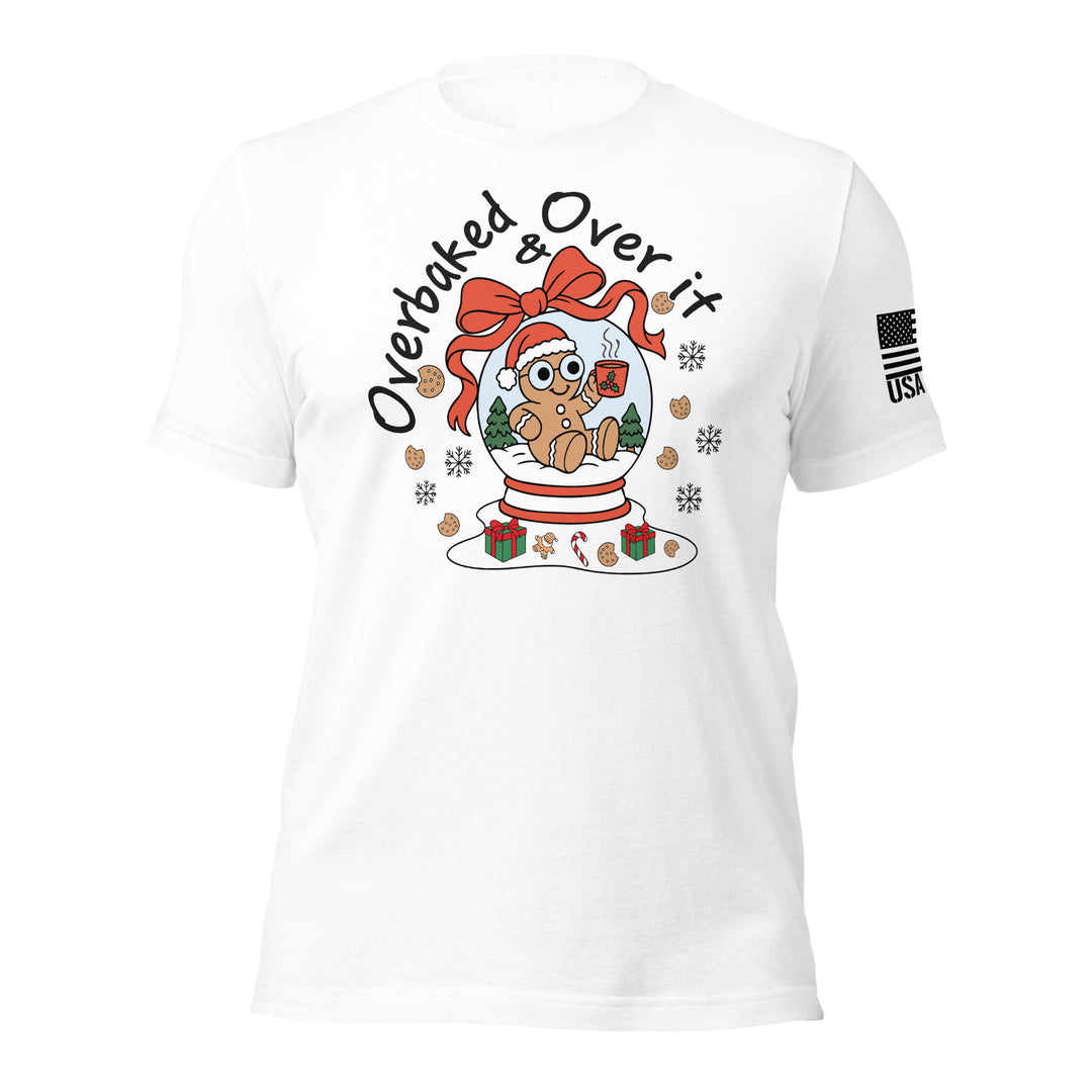 Overbaked & Over It | Unisex Christmas T-Shirts | DTF Printing